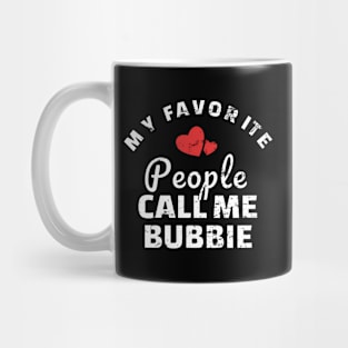 My Favorite People Call Me Bubbie Mug